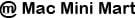 Mac Mini Mart
